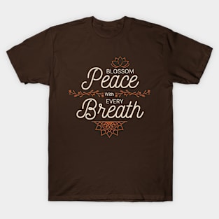 Blossom Peace With Every Breath T-Shirt